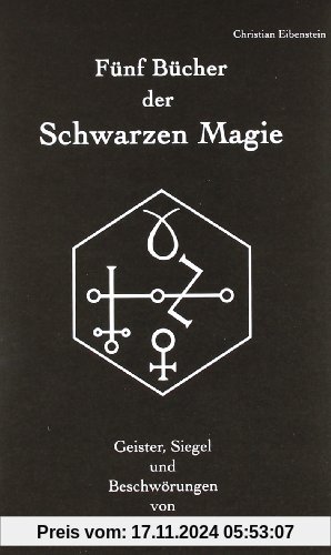 Fünf Bücher der Schwarzen Magie: Kornreuther, Herpentil, Scotus und Dee - Geister, Siegel und Beschwörungen