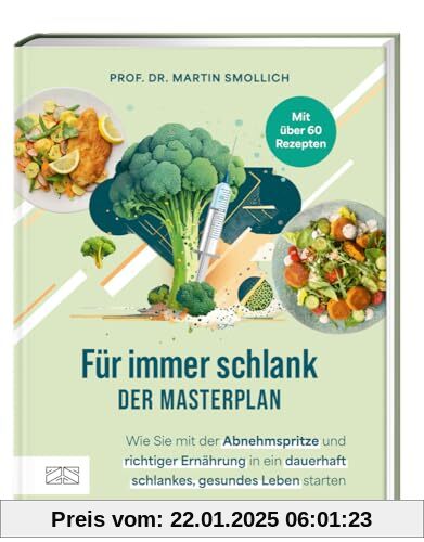 Für immer schlank – der Masterplan: Wie Sie mit der Abnehmspritze und richtiger Ernährung in ein dauerhaft schlankes, gesundes Leben starten