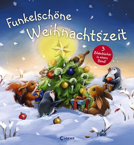 Funkelschöne Weihnachtszeit: Sammelband mit drei weihnachtlichen Vorlesegeschichten für Kinder ab 3 Jahre