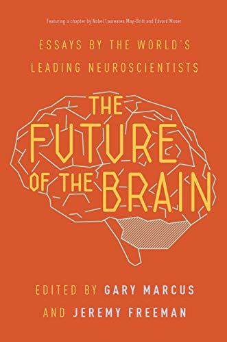 The Future of the Brain: Essays by the World's Leading Neuroscientists von Princeton University Press