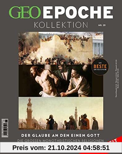 GEO Epoche KOLLEKTION / GEO Epoche KOLLEKTION 25/2021 Der Glaube an den einen Gott: Das Beste aus GEO EPOCHE