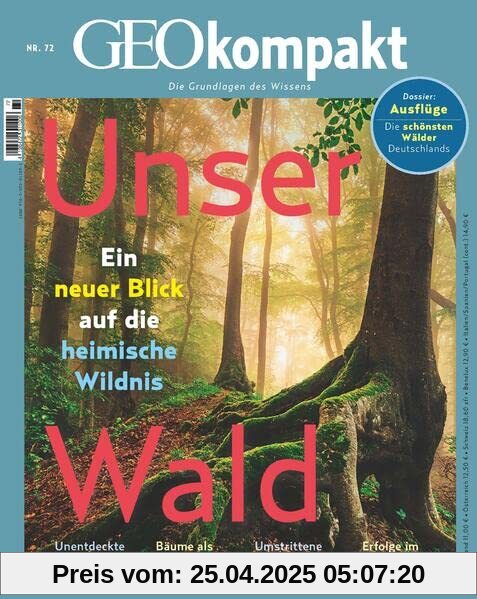 GEOkompakt / GEOkompakt 72/2022 - Unser Wald: Die Grundlagen des Wissens