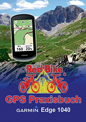 GPS Praxisbuch Garmin Edge 1040: Funktionen, Einstellungen & Navigation (GPS Praxisbuch-Reihe von Red Bike) von Books on Demand