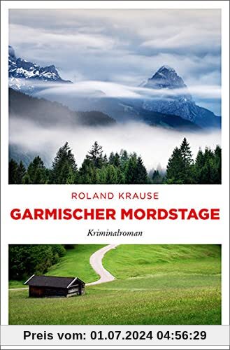 Garmischer Mordstage: Kriminalroman