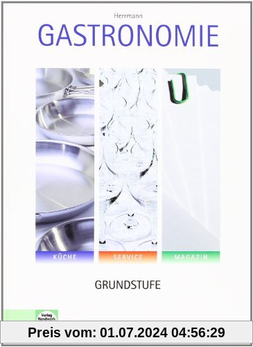 Gastronomie, Grundstufe, Lehrbuch: Küche, Service, Magazin