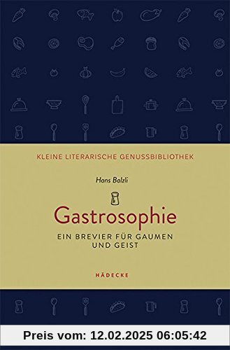 Gastrosophie: Ein Brevier für Gaumen und Geist (Kleine literarische Genussbibliothek)