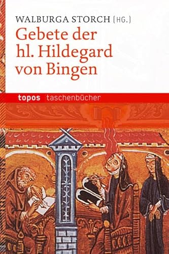 Gebete der hl. Hildegard von Bingen: Mit einer Einführung von Caecilia Bonn OSB (Topos Taschenbücher)