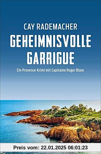 Geheimnisvolle Garrigue: Ein Provence-Krimi mit Capitaine Roger Blanc (Capitaine Roger Blanc ermittelt, Band 9)