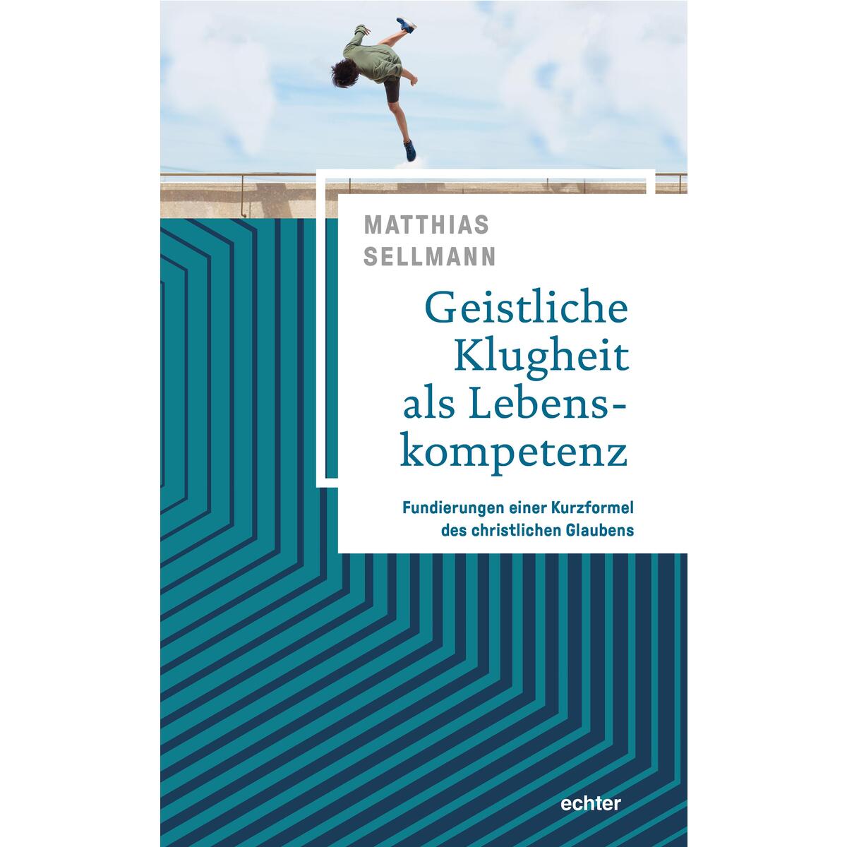 Geistliche Klugheit als Lebenskompetenz von Echter Verlag GmbH