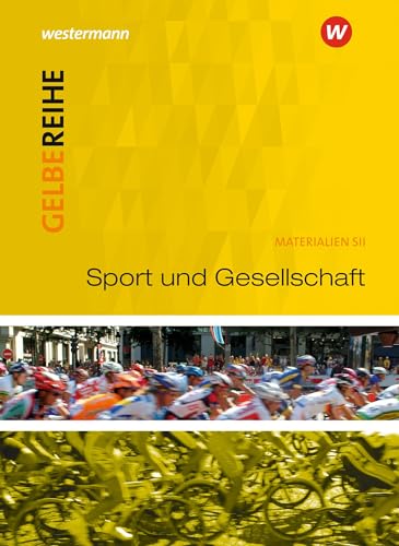 Sport und Gesellschaft: Schulbuch: Ausgabe 2015 (Gelbe Reihe: Materialien für den Sekundarbereich II - Ausgabe 2015)