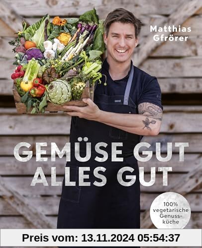 Gemüse gut, alles gut: 100 % vegetarische Genussküche