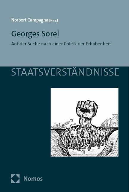 Georges Sorel: Auf der Suche nach einer Politik der Erhabenheit (Staatsverständnisse)