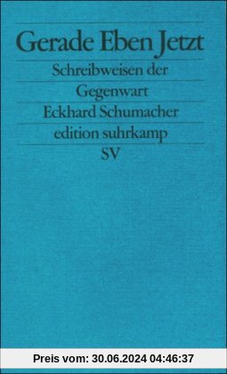 Gerade Eben Jetzt: Schreibweisen der Gegenwart (edition suhrkamp)
