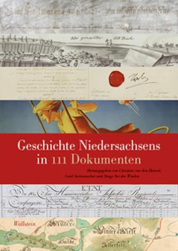 Geschichte Niedersachsens in 111 Dokumenten (Veröffentlichungen des Niedersächsichen Landesarchivs) von Wallstein Verlag GmbH