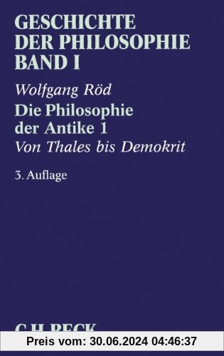 Geschichte der Philosophie  Bd. 1: Die Philosophie der Antike 1: Von Thales bis Demokrit: Band 1