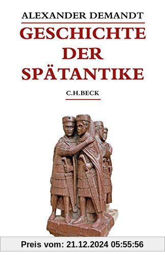 Geschichte der Spätantike: Das Römische Reich von Diocletian bis Justinian 284-565 n. Chr. (Beck's Historische Bibliothek)