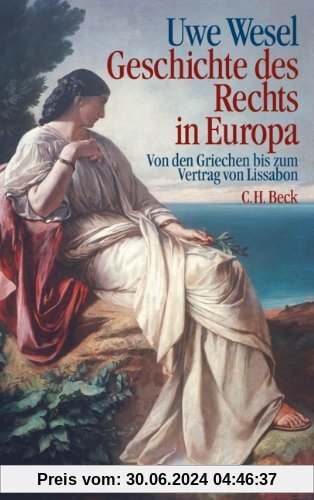 Geschichte des Rechts in Europa: Von den Griechen bis zum Vertrag von Lissabon