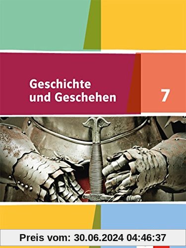 Geschichte und Geschehen / Schülerband 7. Klasse: Ausgabe für Baden-Württemberg ab 2016