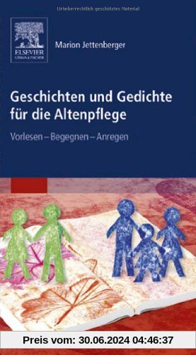 Geschichten und Gedichte für die Altenpflege: Vorlesen - Begegnen - Anregen