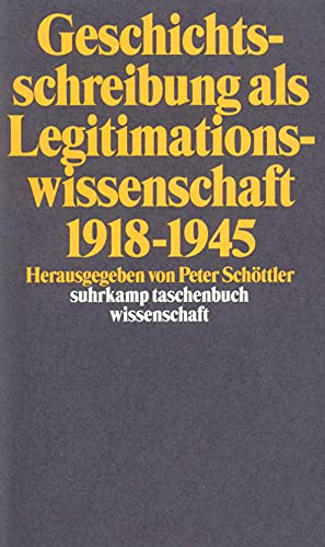 Geschichtsschreibung als Legitimationswissenschaft 1918–1945 von Suhrkamp Verlag