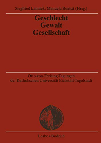 Geschlecht - Gewalt - Gesellschaft (Otto-von Freising-Tagungen der Katholischen Universität Eichstätt-Ingoldstadt) (German Edition) von VS Verlag für Sozialwissenschaften