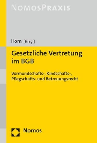 Gesetzliche Vertretung im BGB: Vormundschafts-, Kindschafts-, Pflegschafts- und Betreuungsrecht von Nomos Verlagsges.MBH + Co
