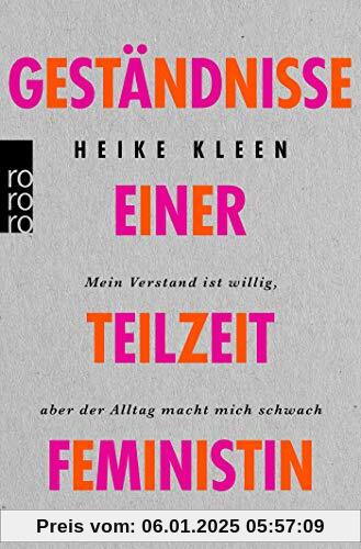 Geständnisse einer Teilzeitfeministin: Mein Verstand ist willig, aber der Alltag macht mich schwach