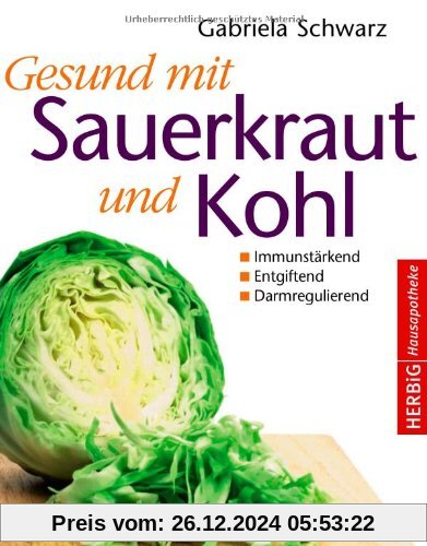 Gesund mit Sauerkraut und Kohl: Immunstärkend - Entgiftend - Darmregulierend