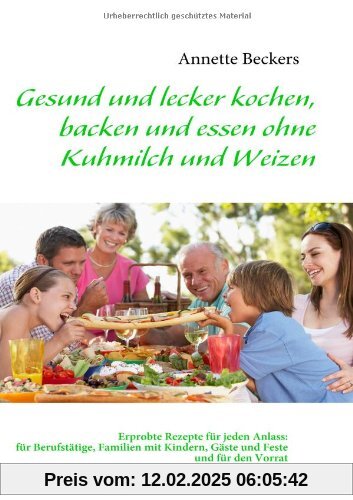 Gesund und lecker kochen, backen und essen ohne Kuhmilch und Weizen