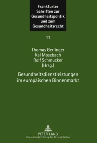 Gesundheitsdienstleistungen im europäischen Binnenmarkt (Frankfurter Schriften zur Gesundheits...