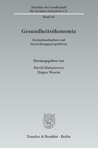 Gesundheitsökonomie.: Bestandsaufnahme und Entwicklungsperspektiven. (Schriften der Gesellschaft für Sozialen Fortschritt e. V.)