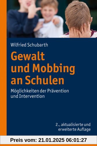 Gewalt und Mobbing an Schulen: Möglichkeiten der Prävention und Intervention