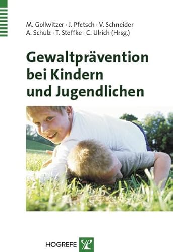 Gewaltprävention bei Kindern und Jugendlichen: Aktuelle Erkenntnisse aus Forschung und Praxis von Hogrefe Verlag GmbH + Co.