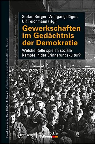 Gewerkschaften im Gedächtnis der Demokratie: Welche Rolle spielen soziale Kämpfe in der Erinne...