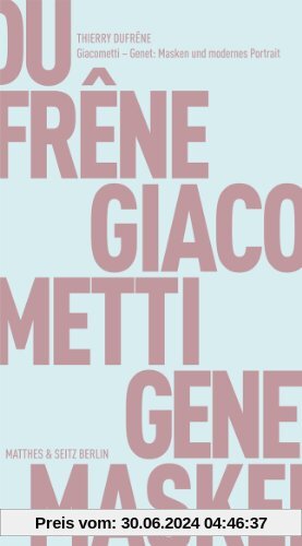 Giacometti - Genet: Masken und modernes Portrait (Fröhliche Wissenschaft)