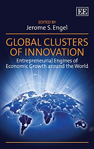 Global Clusters of Innovation: Entrepreneurial Engines of Economic Growth Around the World von Edward Elgar Publishing