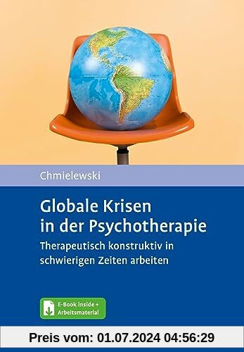 Globale Krisen in der Psychotherapie: Therapeutisch konstruktiv in schwierigen Zeiten arbeiten. Mit E-Book inside und Arbeitsmaterial