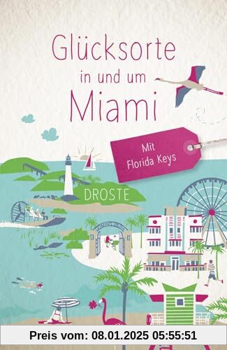 Glücksorte in und um Miami. Mit Florida Keys: Fahr hin & werd glücklich