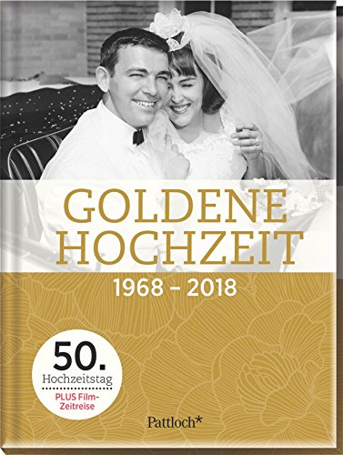 Goldene Hochzeit: 1968 - 2018: 1968 - 2018. 50. Hochzeitstag. Mit Film-Zeitreise-QR-Codes von Pattloch