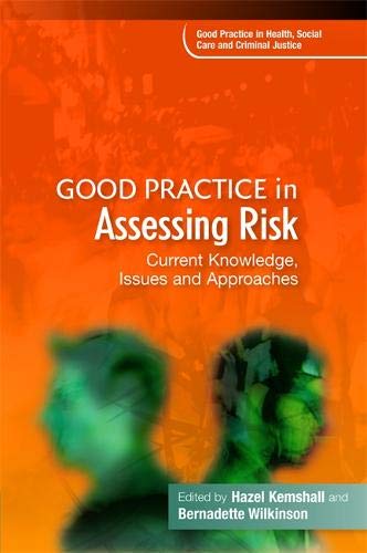 Good Practice in Assessing Risk: Current Knowledge, Issues and Approaches (Good Practice in Health, Social Care and Criminal Justice) von Jessica Kingsley Pub