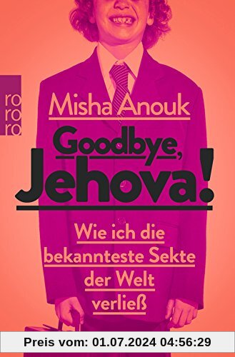 Goodbye, Jehova!: Wie ich die bekannteste Sekte der Welt verließ