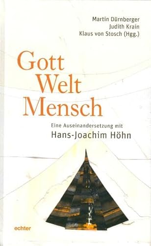 Gott – Welt – Mensch: Eine Auseinandersetzung mit Hans-Joachim Höhn von Echter