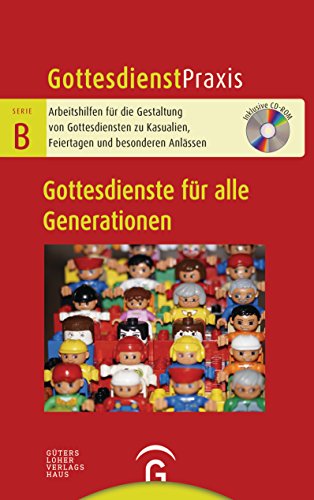 Gottesdienste für alle Generationen: Mit CD-ROM (Gottesdienstpraxis Serie B, Band 0) von Guetersloher Verlagshaus