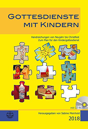 Gottesdienste mit Kindern: Handreichungen von Neujahr bis Christfest 2018: Handreichungen von Neujahr bis Christfest zum Plan für den Kindergottesdienst