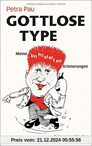 Gottlose Type: Meine unfrisierten Erinnerungen