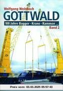 Gottwald: 100 Jahre Bagger, Krane, Rammen... Band 2: Teleskop-Autokrane, Feuerwehrkrane, Eisenbahnkrane, Hafenmobilkrane, Spezialkrane und Sondergeräte, Fahrerlose Transportgerte u.a.