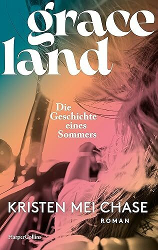 Graceland – Die Geschichte eines Sommers: Roman | Eine berührende Mutter-Tochter-Geschichte mi...