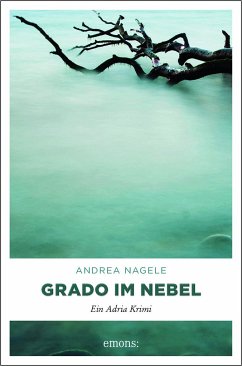 Grado im Nebel / Kommissarin Degrassi Bd.3 von Emons Verlag