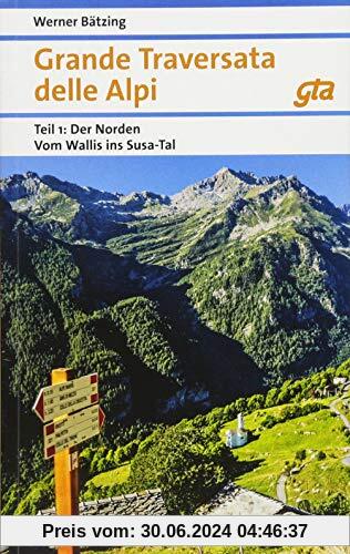 Grande Traversata delle Alpi Norden: Teil 1: Der Norden: Vom Wallis ins Susa-Tal | GTA Ausgabe 2018 (Naturpunkt)