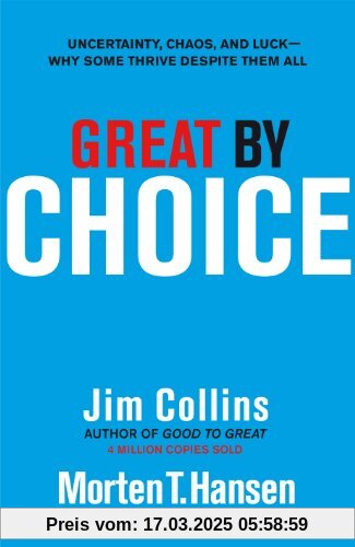 Great by Choice: Uncertainty, Chaos and Luck - Why Some Thrive Despite Them All